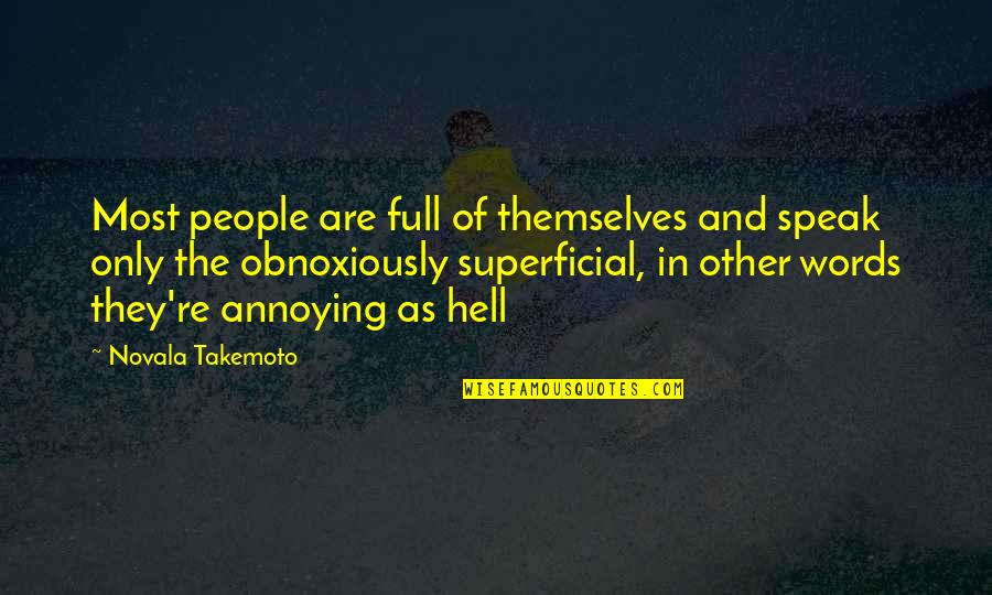 Misanthropy Quotes By Novala Takemoto: Most people are full of themselves and speak