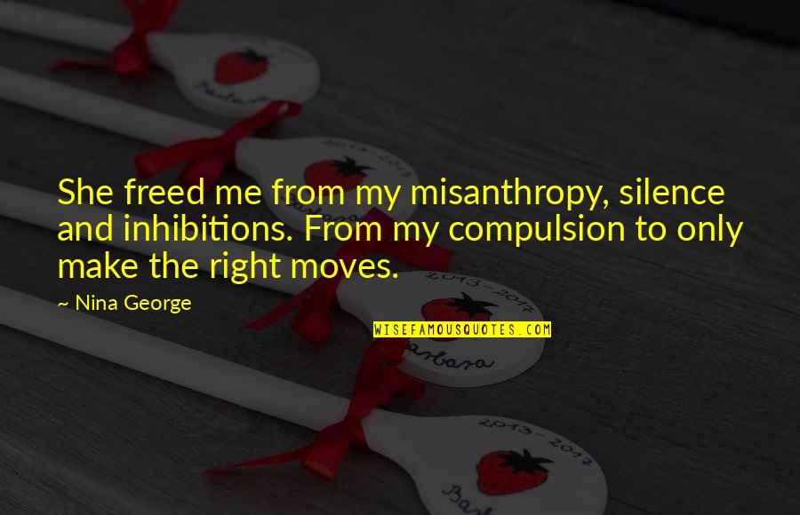 Misanthropy's Quotes By Nina George: She freed me from my misanthropy, silence and