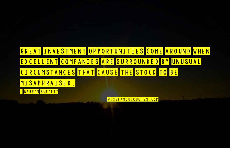 Misappraised Quotes By Warren Buffett: Great investment opportunities come around when excellent companies Misappraised Quotes By Warren Buffett: Great investment opportunities come around when excellent companies