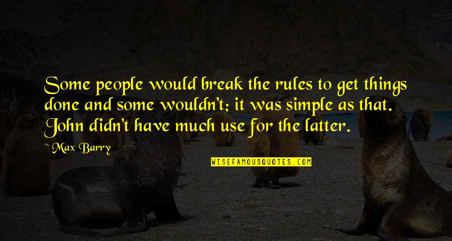 Misappropriates Crossword Quotes By Max Barry: Some people would break the rules to get Misappropriates Crossword Quotes By Max Barry: Some people would break the rules to get