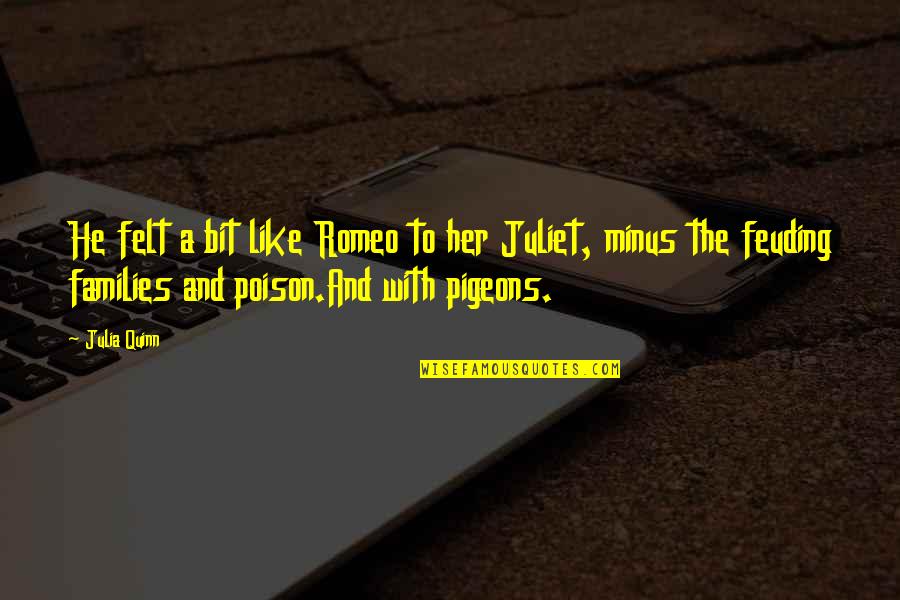 Misappropriation Of Funds Quotes By Julia Quinn: He felt a bit like Romeo to her