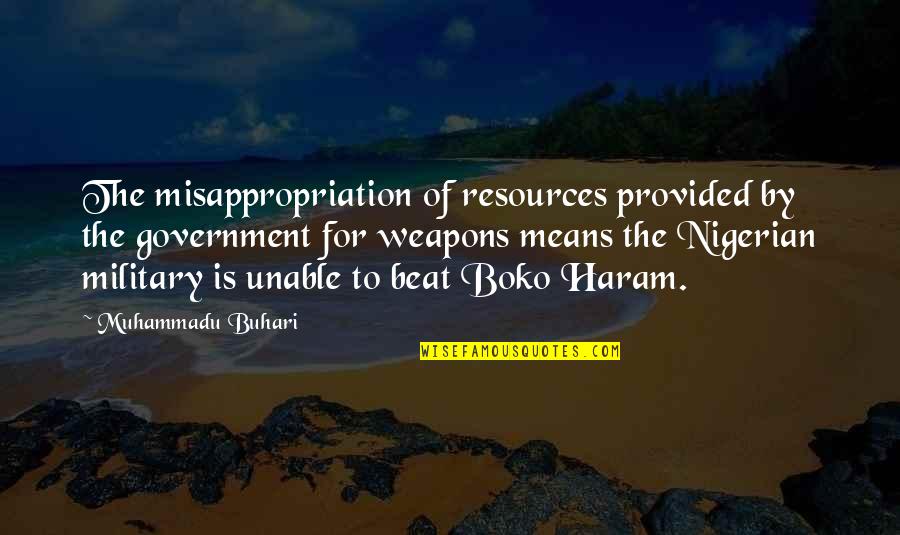 Misappropriation Of Government Quotes By Muhammadu Buhari: The misappropriation of resources provided by the government Misappropriation Of Government Quotes By Muhammadu Buhari: The misappropriation of resources provided by the government
