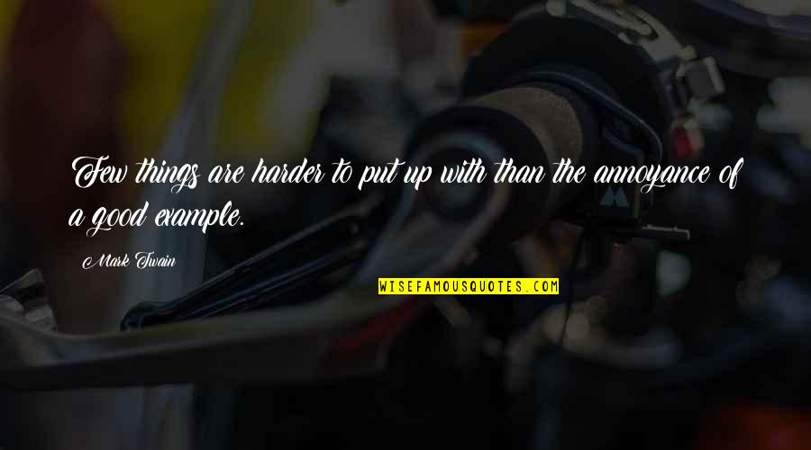 Misato And Kaji Quotes By Mark Twain: Few things are harder to put up with