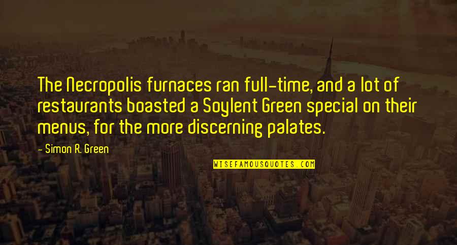 Misattributed Gustave Flaubert Quotes By Simon R. Green: The Necropolis furnaces ran full-time, and a lot Misattributed Gustave Flaubert Quotes By Simon R. Green: The Necropolis furnaces ran full-time, and a lot