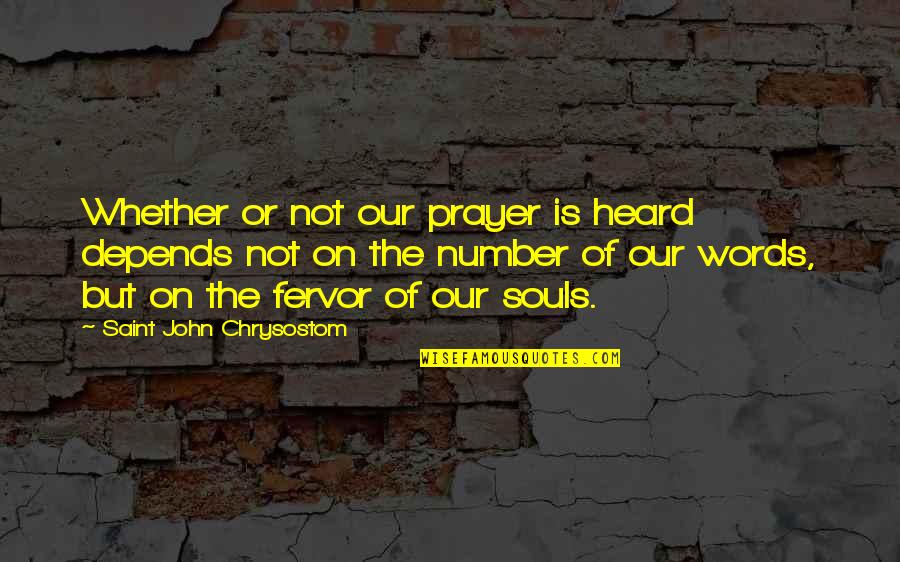 Misbaha Quotes By Saint John Chrysostom: Whether or not our prayer is heard depends