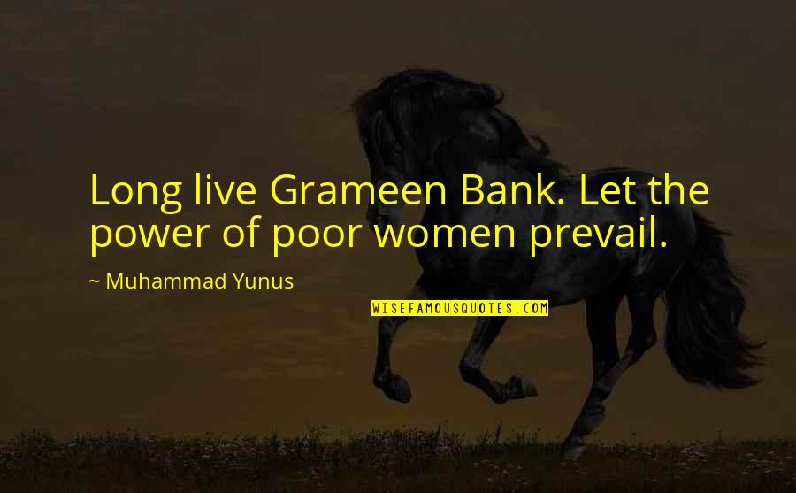 Misbehave Love Quotes By Muhammad Yunus: Long live Grameen Bank. Let the power of