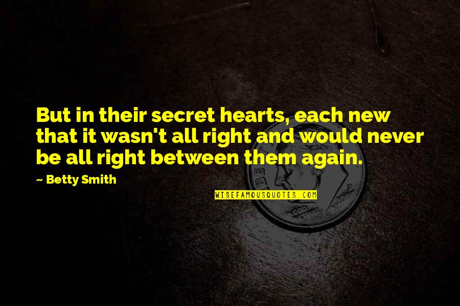 Misbehaves At Chuck Quotes By Betty Smith: But in their secret hearts, each new that
