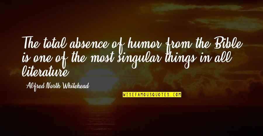 Misbehaves At Mcdonalds Quotes By Alfred North Whitehead: The total absence of humor from the Bible Misbehaves At Mcdonalds Quotes By Alfred North Whitehead: The total absence of humor from the Bible