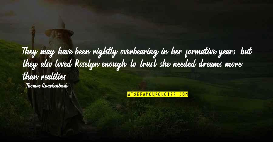 Misbelief Synonym Quotes By Thomm Quackenbush: They may have been rightly overbearing in her Misbelief Synonym Quotes By Thomm Quackenbush: They may have been rightly overbearing in her