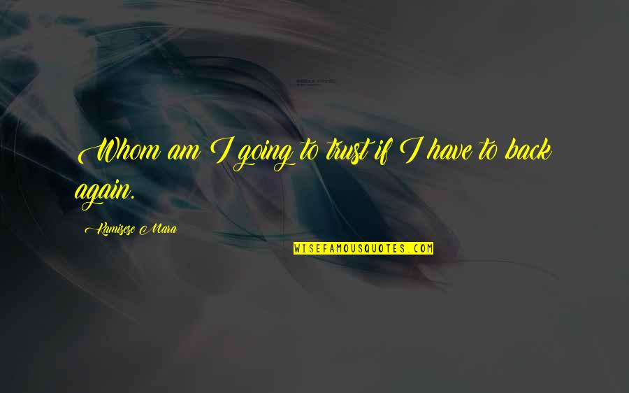 Misc Motivational Quotes By Kamisese Mara: Whom am I going to trust if I Misc Motivational Quotes By Kamisese Mara: Whom am I going to trust if I