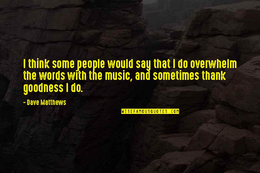 Miscarriage Baby Loss Poems And Quotes By Dave Matthews: I think some people would say that I Miscarriage Baby Loss Poems And Quotes By Dave Matthews: I think some people would say that I