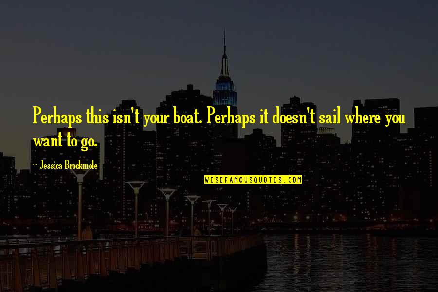 Miscarriage For A Tattoo Quotes By Jessica Brockmole: Perhaps this isn't your boat. Perhaps it doesn't Miscarriage For A Tattoo Quotes By Jessica Brockmole: Perhaps this isn't your boat. Perhaps it doesn't