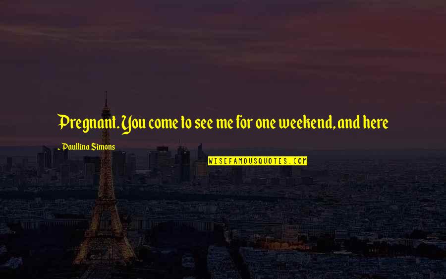 Miscarriage Loss Quotes By Paullina Simons: Pregnant. You come to see me for one Miscarriage Loss Quotes By Paullina Simons: Pregnant. You come to see me for one