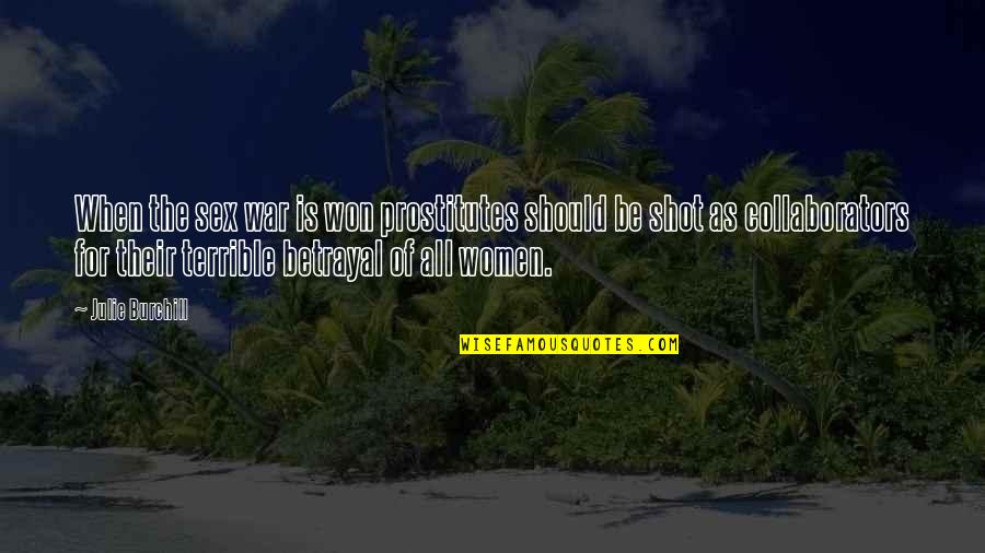 Miscast Schuyler Quotes By Julie Burchill: When the sex war is won prostitutes should Miscast Schuyler Quotes By Julie Burchill: When the sex war is won prostitutes should