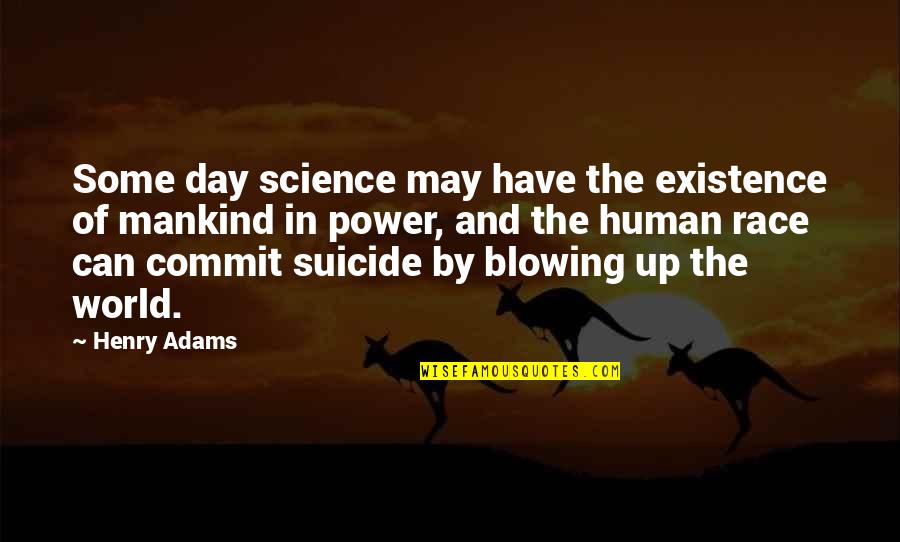 Miscevic Surreal Art Quotes By Henry Adams: Some day science may have the existence of