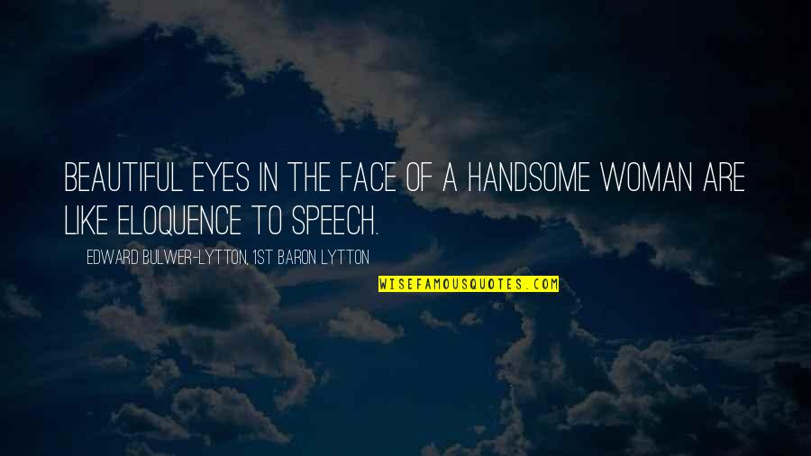 Mischances Stolen Quotes By Edward Bulwer-Lytton, 1st Baron Lytton: Beautiful eyes in the face of a handsome