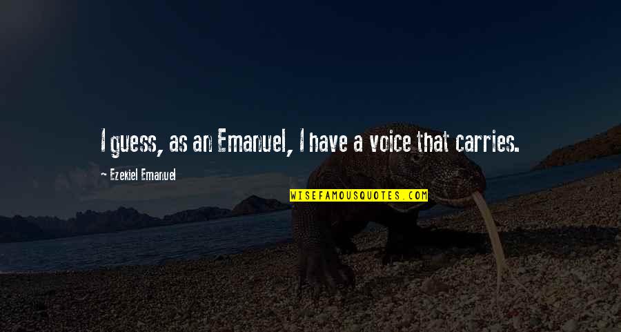 Mischaracterized Quotes By Ezekiel Emanuel: I guess, as an Emanuel, I have a