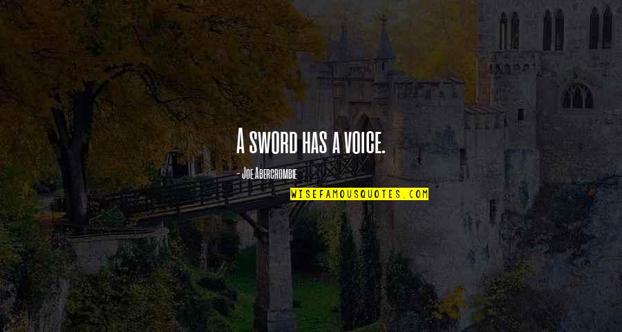 Mischief Movie Quotes By Joe Abercrombie: A sword has a voice.