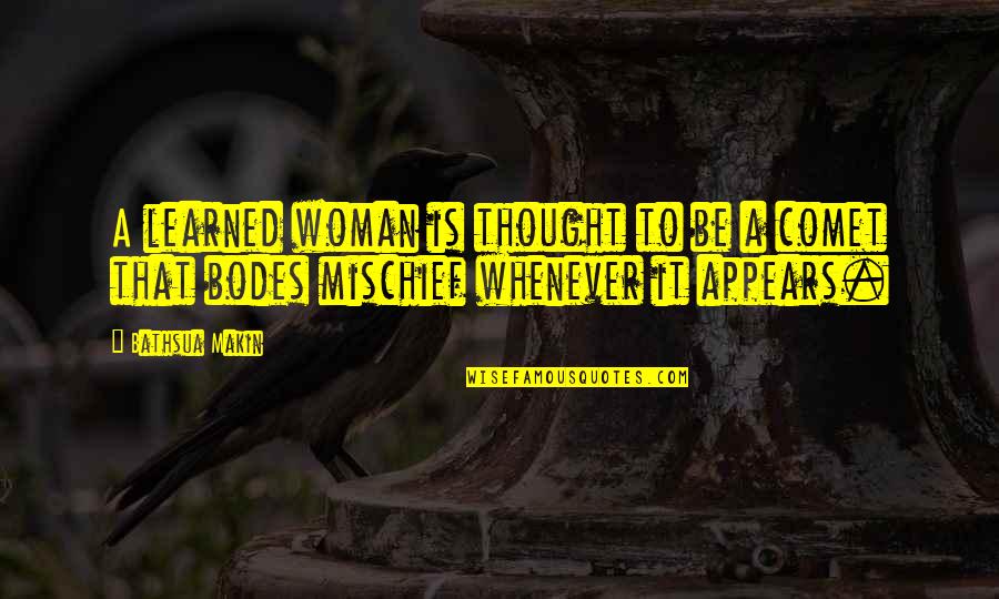 Mischief Quotes By Bathsua Makin: A learned woman is thought to be a