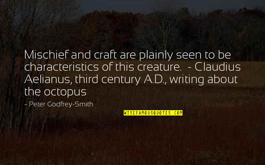 Mischief Quotes By Peter Godfrey-Smith: Mischief and craft are plainly seen to be