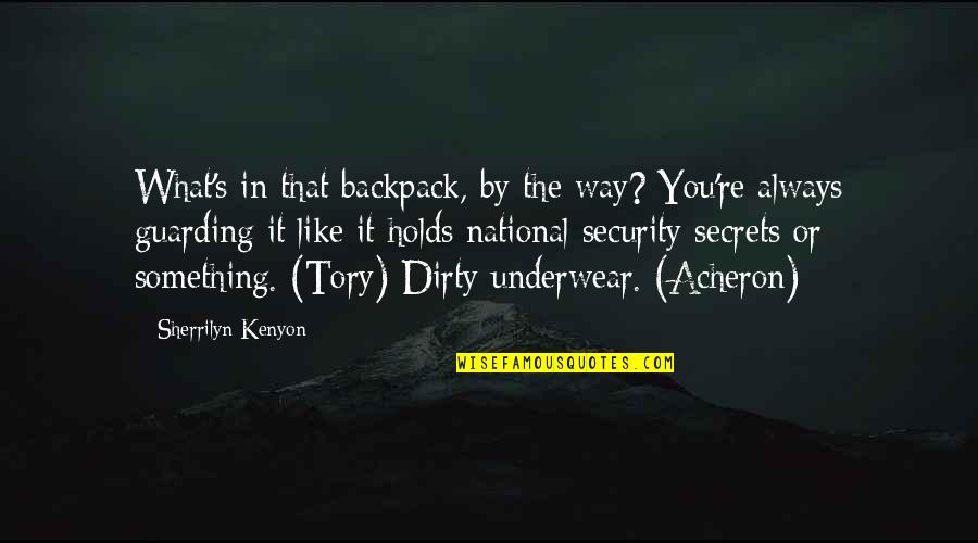 Mischief Smile Quotes By Sherrilyn Kenyon: What's in that backpack, by the way? You're