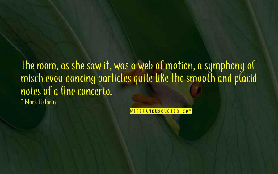 Mischievou Quotes By Mark Helprin: The room, as she saw it, was a Mischievou Quotes By Mark Helprin: The room, as she saw it, was a
