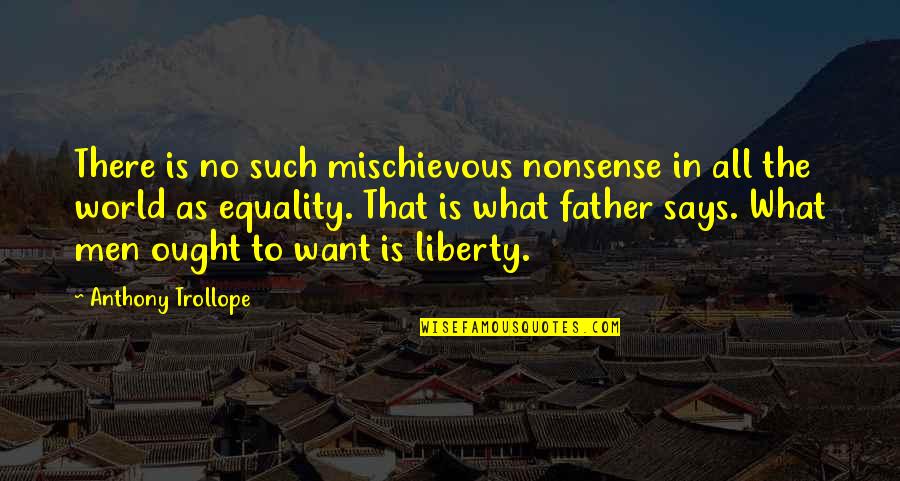 Mischievous Quotes By Anthony Trollope: There is no such mischievous nonsense in all