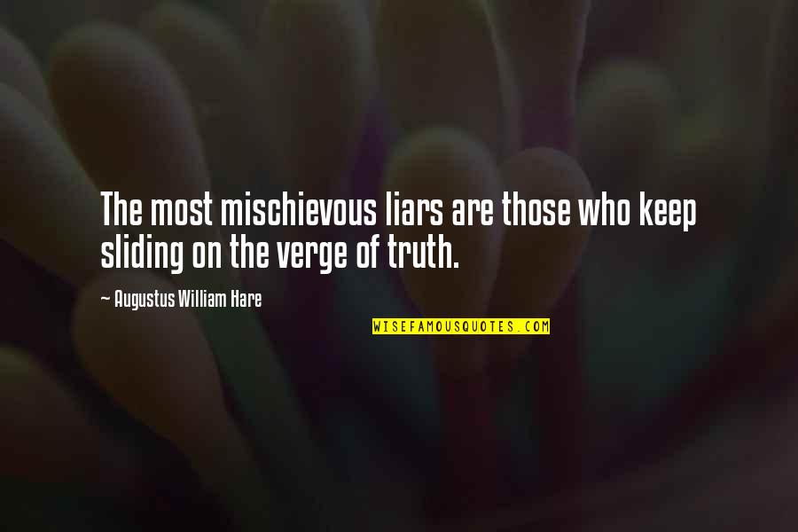 Mischievous Quotes By Augustus William Hare: The most mischievous liars are those who keep