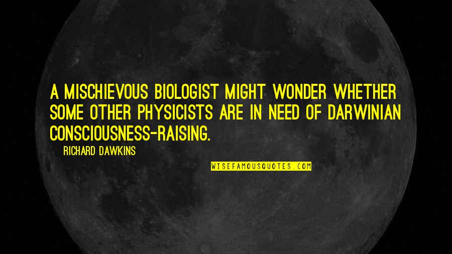 Mischievous Quotes By Richard Dawkins: A mischievous biologist might wonder whether some other