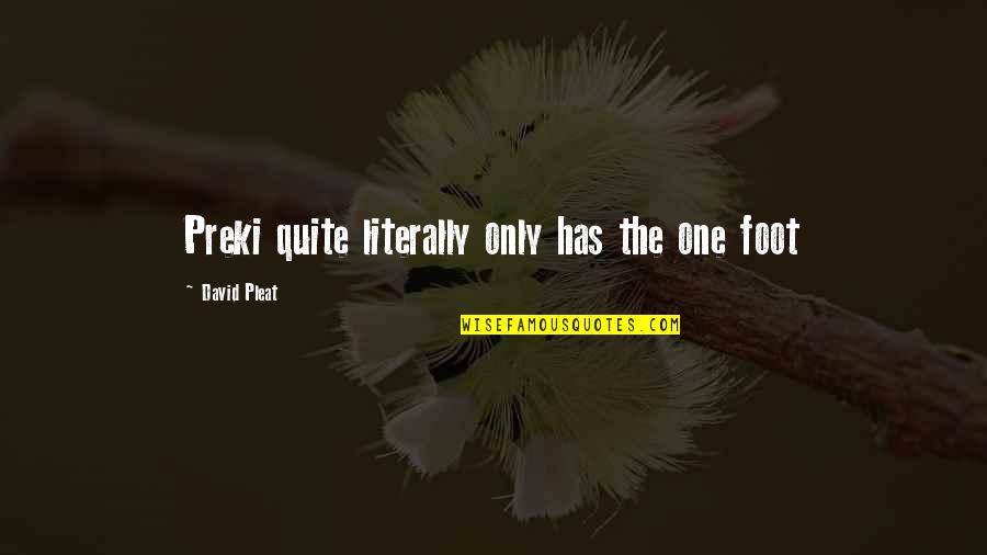 Mischling Novel Quotes By David Pleat: Preki quite literally only has the one foot