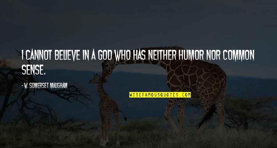 Mischling Test Quotes By W. Somerset Maugham: I cannot believe in a God who has Mischling Test Quotes By W. Somerset Maugham: I cannot believe in a God who has