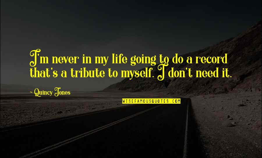 Mischnick Construction Quotes By Quincy Jones: I'm never in my life going to do