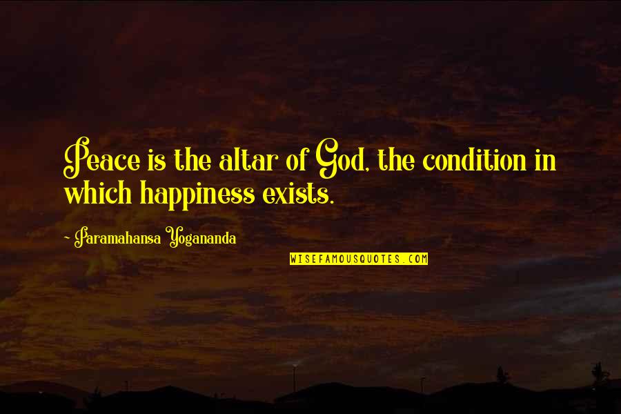 Miscommunications With A Brazilian Quotes By Paramahansa Yogananda: Peace is the altar of God, the condition Miscommunications With A Brazilian Quotes By Paramahansa Yogananda: Peace is the altar of God, the condition