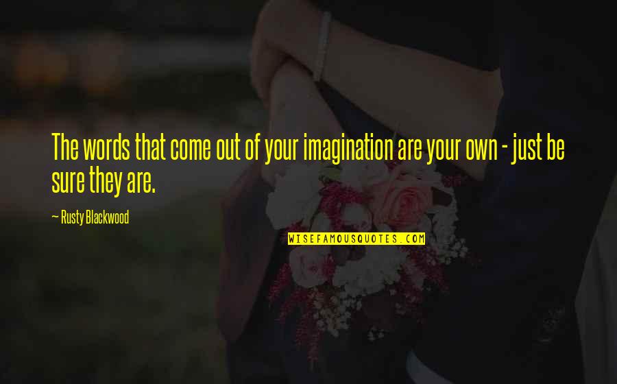 Miscommunications With A Brazilian Quotes By Rusty Blackwood: The words that come out of your imagination