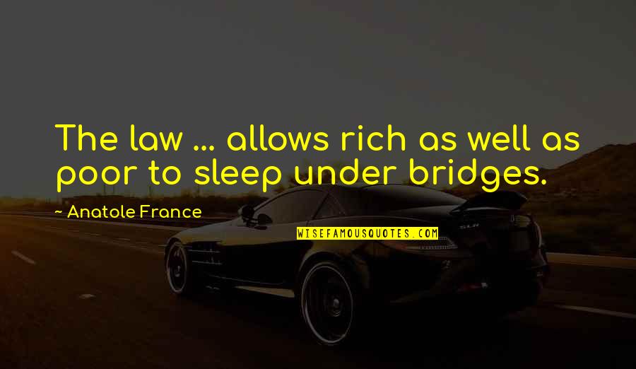 Misconceives Quotes By Anatole France: The law ... allows rich as well as
