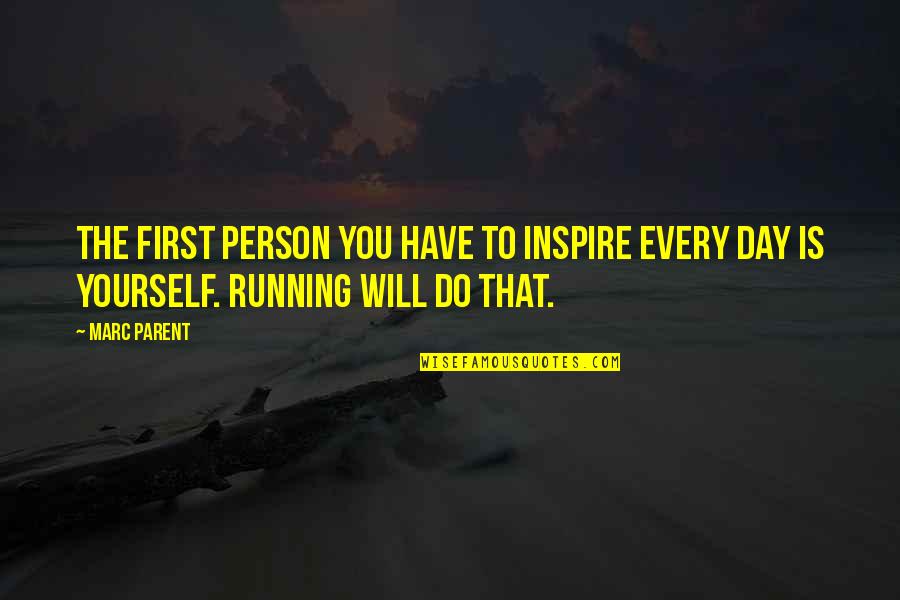Misconstrue In A Sentence Quotes By Marc Parent: The first person you have to inspire every