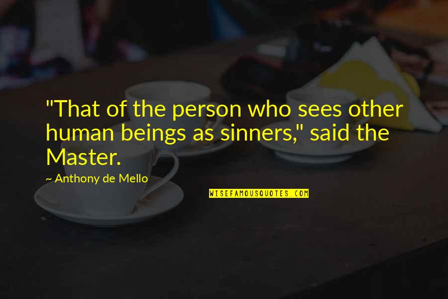 Misconstrues Quotes By Anthony De Mello: "That of the person who sees other human