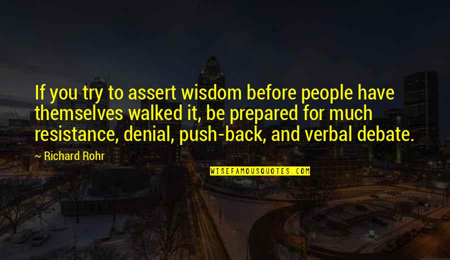 Miscue Quotes By Richard Rohr: If you try to assert wisdom before people