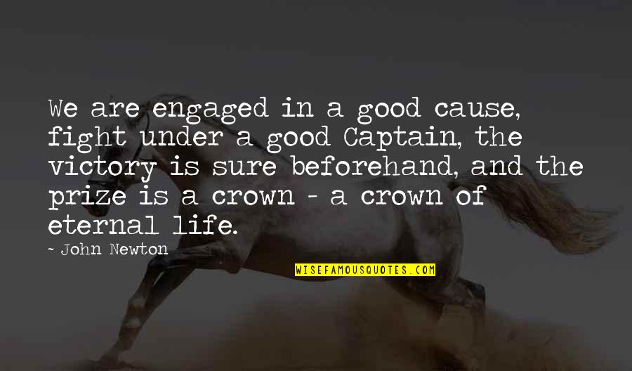 Miscusi Quotes By John Newton: We are engaged in a good cause, fight Miscusi Quotes By John Newton: We are engaged in a good cause, fight