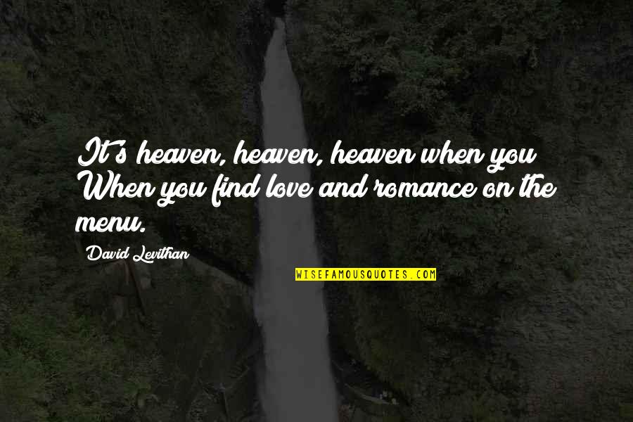 Misdaad College Quotes By David Levithan: It's heaven, heaven, heaven when you When you
