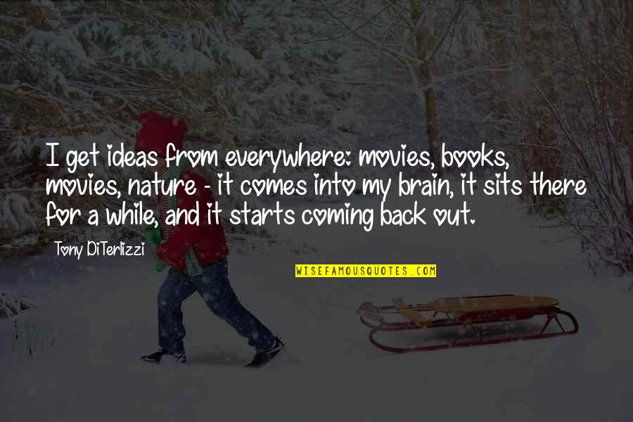 Misdeed Synonym Quotes By Tony DiTerlizzi: I get ideas from everywhere: movies, books, movies,