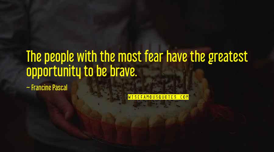 Misdeem Quotes By Francine Pascal: The people with the most fear have the