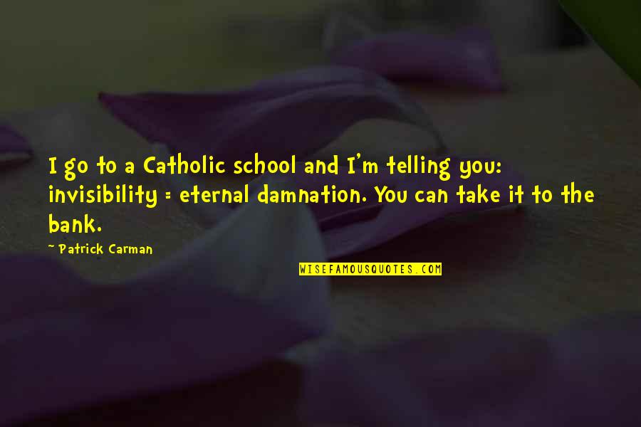 Misdeem Quotes By Patrick Carman: I go to a Catholic school and I'm