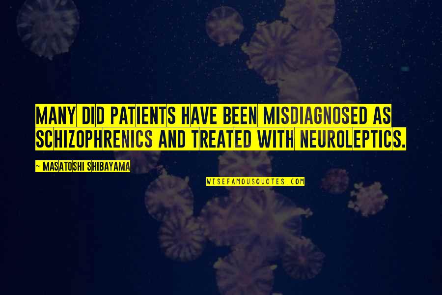 Misdiagnosis Quotes By Masatoshi Shibayama: Many DID patients have been misdiagnosed as schizophrenics