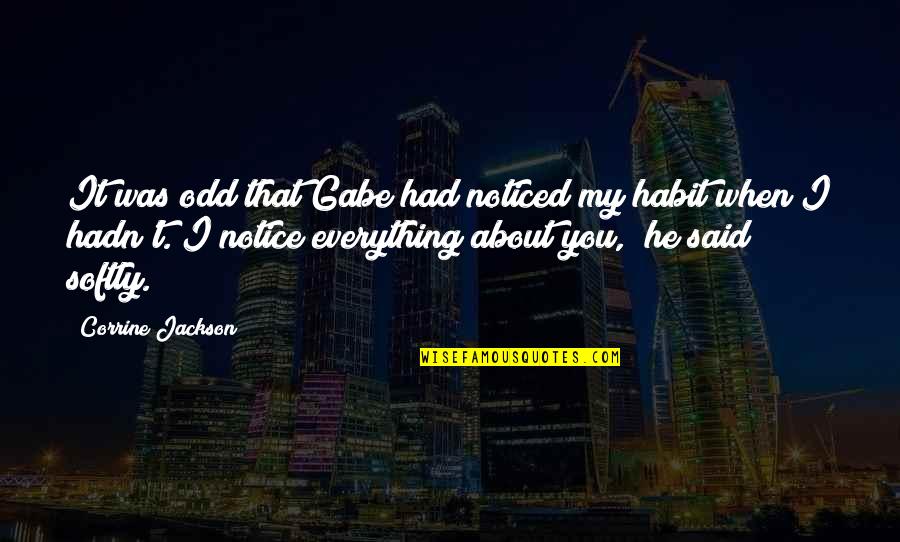 Misearble Quotes By Corrine Jackson: It was odd that Gabe had noticed my