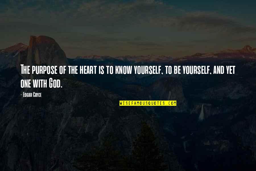 Miseducate Quotes By Edgar Cayce: The purpose of the heart is to know