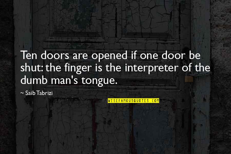 Miseducation Lauryn Quotes By Saib Tabrizi: Ten doors are opened if one door be Miseducation Lauryn Quotes By Saib Tabrizi: Ten doors are opened if one door be