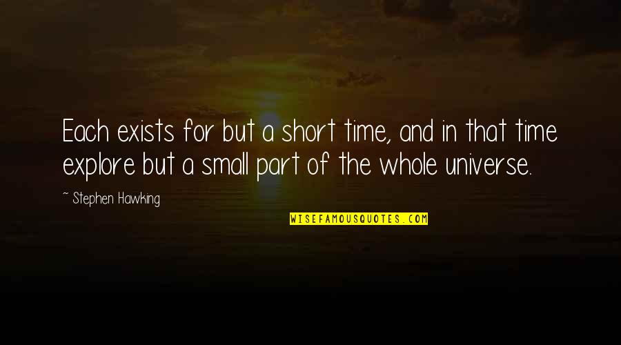 Miseducation Lauryn Quotes By Stephen Hawking: Each exists for but a short time, and Miseducation Lauryn Quotes By Stephen Hawking: Each exists for but a short time, and