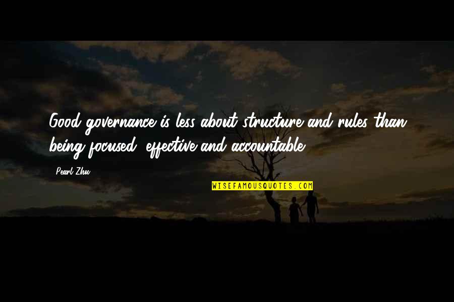 Miser Veise Quotes By Pearl Zhu: Good governance is less about structure and rules