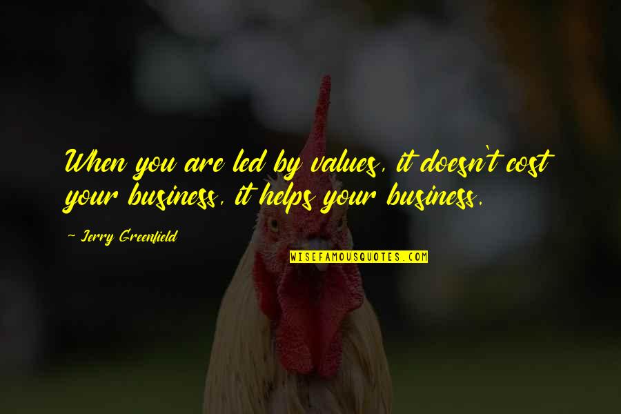 Miser Veishea Quotes By Jerry Greenfield: When you are led by values, it doesn't Miser Veishea Quotes By Jerry Greenfield: When you are led by values, it doesn't
